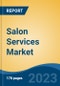 Salon Services Market - Global Industry Size, Share, Trends, Opportunity, and Forecast, 2018-2028 - Product Image