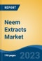 Neem Extracts Market - Global Industry Size, Share, Trends, Opportunity, and Forecast, 2018-2028 - Product Image
