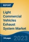 Light Commercial Vehicles Exhaust System Market - Global Industry Size, Share, Trends, Opportunity, and Forecast, 2018-2028 - Product Thumbnail Image