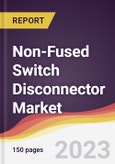 Non-Fused Switch Disconnector Market Report: Trends, Forecast and Competitive Analysis to 2030- Product Image