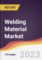 Welding Material Market Report: Trends, Forecast and Competitive Analysis to 2030 - Product Image