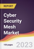 Cyber Security Mesh Market Report: Trends, Forecast and Competitive Analysis to 2030- Product Image
