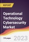 Operational Technology Cybersecurity Market Report: Trends, Forecast and Competitive Analysis to 2030 - Product Image