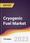 Cryogenic Fuel Market Report: Trends, Forecast and Competitive Analysis to 2030 - Product Image
