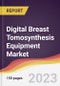 Digital Breast Tomosynthesis Equipment Market Report: Trends, Forecast and Competitive Analysis to 2030 - Product Image