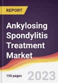 Ankylosing Spondylitis Treatment Market Report: Trends, Forecast and Competitive Analysis to 2030- Product Image