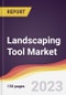 Landscaping Tool Market Report: Trends, Forecast and Competitive Analysis to 2030 - Product Image