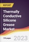 Thermally Conductive Silicone Grease Market Report: Trends, Forecast and Competitive Analysis to 2030 - Product Image