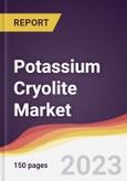 Potassium Cryolite Market Report: Trends, Forecast and Competitive Analysis to 2030- Product Image