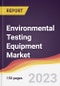 Environmental Testing Equipment Market Report: Trends, Forecast and Competitive Analysis to 2030 - Product Image