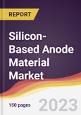 Silicon-Based Anode Material Market Report: Trends, Forecast and Competitive Analysis to 2030- Product Image