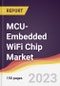 MCU-Embedded WiFi Chip Market Report: Trends, Forecast and Competitive Analysis to 2030 - Product Thumbnail Image