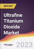 Ultrafine Titanium Dioxide Market Report: Trends, Forecast and Competitive Analysis to 2030- Product Image