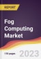 Fog Computing Market Report: Trends, Forecast and Competitive Analysis to 2030 - Product Thumbnail Image