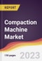 Compaction Machine Market Report: Trends, Forecast and Competitive Analysis to 2030 - Product Thumbnail Image