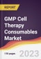 GMP Cell Therapy Consumables Market Report: Trends, Forecast and Competitive Analysis to 2030 - Product Image