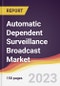 Automatic Dependent Surveillance Broadcast Market Report: Trends, Forecast and Competitive Analysis to 2030 - Product Image