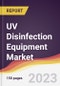 UV Disinfection Equipment Market Report: Trends, Forecast and Competitive Analysis to 2030 - Product Image