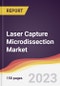Laser Capture Microdissection Market Report: Trends, Forecast and Competitive Analysis to 2030 - Product Image