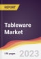 Tableware Market Report: Trends, Forecast and Competitive Analysis to 2030 - Product Image