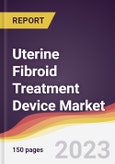 Uterine Fibroid Treatment Device Market Report: Trends, Forecast and Competitive Analysis to 2030- Product Image