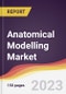 Anatomical Modelling Market Report: Trends, Forecast and Competitive Analysis to 2030 - Product Thumbnail Image