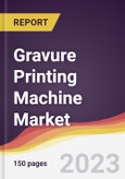 Gravure Printing Machine Market Report: Trends, Forecast and Competitive Analysis to 2030- Product Image