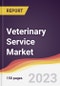 Veterinary Service Market Report: Trends, Forecast and Competitive Analysis to 2030 - Product Thumbnail Image