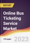 Online Bus Ticketing Service Market Report: Trends, Forecast and Competitive Analysis to 2030 - Product Image
