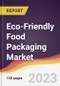 Eco-Friendly Food Packaging Market Report: Trends, Forecast and Competitive Analysis to 2030 - Product Thumbnail Image
