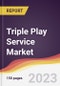 Triple Play Service Market Report: Trends, Forecast and Competitive Analysis to 2030 - Product Thumbnail Image