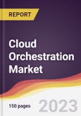 Cloud Orchestration Market Report: Trends, Forecast and Competitive Analysis to 2030- Product Image