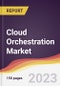 Cloud Orchestration Market Report: Trends, Forecast and Competitive Analysis to 2030 - Product Thumbnail Image