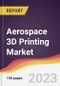 Aerospace 3D Printing Market Report: Trends, Forecast and Competitive Analysis to 2030 - Product Image