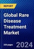 Global Rare Disease Treatment Market (2023-2028) Competitive Analysis, Impact of Covid-19, Ansoff Analysis- Product Image