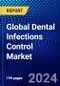 Global Dental Infections Control Market (2023-2028) Competitive Analysis, Impact of Covid-19, Ansoff Analysis - Product Thumbnail Image