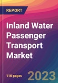 Inland Water Passenger Transport Market Size, Market Share, Application Analysis, Regional Outlook, Growth Trends, Key Players, Competitive Strategies and Forecasts, 2023 To 2031- Product Image