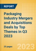 Packaging Industry Mergers and Acquisitions Deals by Top Themes in Q3 2023 - Thematic Intelligence- Product Image