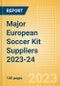 Major European Soccer Kit Suppliers 2023-24 - Analyzing Sponsorship Deals, League and Brand/Partner Breakdown - Product Image