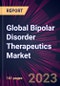 Global Bipolar Disorder Therapeutics Market 2024-2028 - Product Image