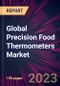 Global Precision Food Thermometers Market 2024-2028 - Product Thumbnail Image