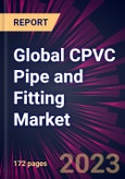 Global CPVC Pipe and Fitting Market 2024-2028- Product Image