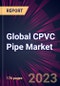 Global CPVC Pipe Market 2024-2028 - Product Thumbnail Image