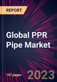 Global PPR Pipe Market 2024-2028- Product Image
