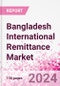 Bangladesh International Remittance Market Business and Investment Opportunities - Analysis by Transaction Value & Volume, Inbound and Outbound Transfers to and from Key States, Consumer Demographics - Q1 2024 - Product Thumbnail Image