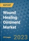 Wound Healing Ointment Market - Global Industry Analysis, Size, Share, Growth, Trends, and Forecast 2031 - By Product, Technology, Grade, Application, End-user, Region: (North America, Europe, Asia Pacific, Latin America and Middle East and Africa) - Product Thumbnail Image