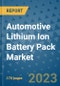 Automotive Lithium Ion Battery Pack Market - Global Industry Analysis, Size, Share, Growth, Trends, and Forecast 2031 - By Product, Technology, Grade, Application, End-user, Region: (North America, Europe, Asia Pacific, Latin America and Middle East and Africa) - Product Image