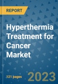 Hyperthermia Treatment for Cancer Market - Global Industry Analysis, Size, Share, Growth, Trends, and Forecast 2031 - By Product, Technology, Grade, Application, End-user, Region: (North America, Europe, Asia Pacific, Latin America and Middle East and Africa)- Product Image