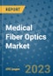 Medical Fiber Optics Market - Global Industry Analysis, Size, Share, Growth, Trends, and Forecast 2031 - By Product, Technology, Grade, Application, End-user, Region: (North America, Europe, Asia Pacific, Latin America and Middle East and Africa) - Product Image