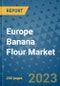 Europe Banana Flour Market - Industry Analysis, Size, Share, Growth, Trends, and Forecast 2031 - By Product, Technology, Grade, Application, End-user, Region: (Europe) - Product Image